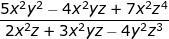 \dpi{100} \fn_jvn \small \frac{5x^{2}y^{2}-4x^{2}yz+7x^{2}z^{4}}{2x^{2}z+3x^{2}yz-4y^{2}z^{3}}